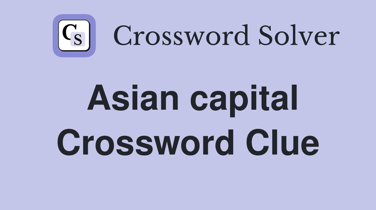 Asian capital Crossword Clue Answers Crossword Solver